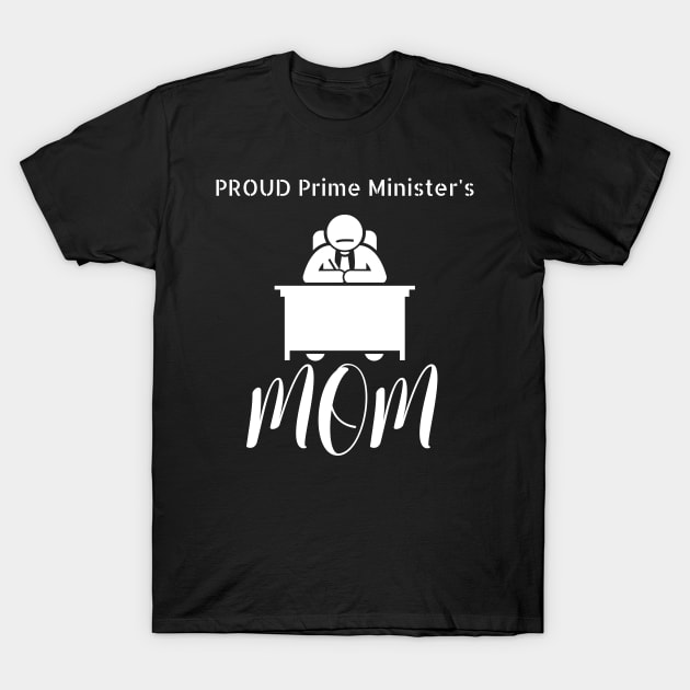 Proud Prime Minister's Mom T-Shirt by NivousArts